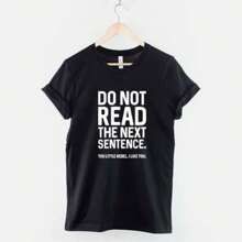 Do Not Read The Next Sentence. You Little Rebel, I Like You - Funny Slogan T-Shirt