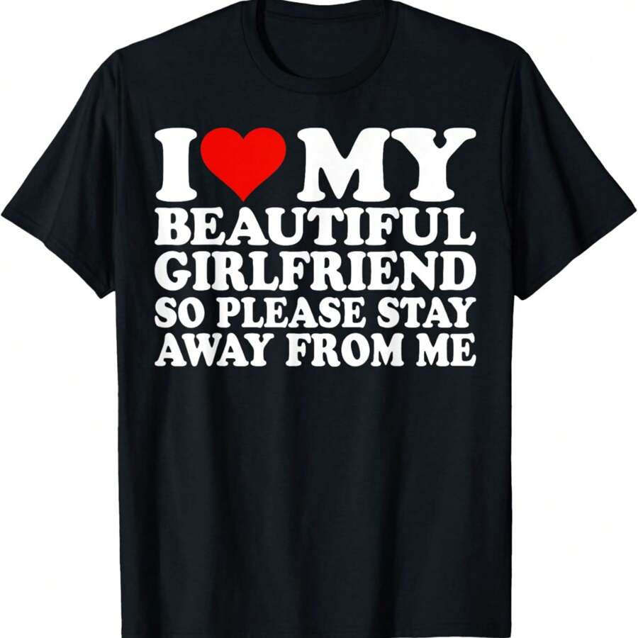 I Love My Beautiful Girlfriend So Please Stay Away From Me T-Shirt - 黑色 - 查看 1