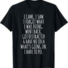 Funny Senior Citizen I Came I Saw I Forgot What I Was Doing T-Shirt
