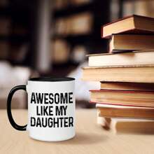 Dad Coffee Mug, 11 Oz Gift For Women, Awesome Like My Daughter Cup, Fathers Day For Dad From Daughter, Birthday Gifts For Dad - Black Handle - View 5