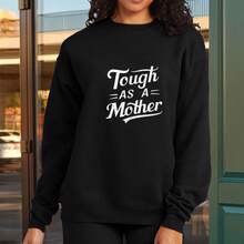 Tough As A Mother Women'sprint Crew Neck Sweatshirt For Men And Women, Suitable For All Seasons - Black - View 1