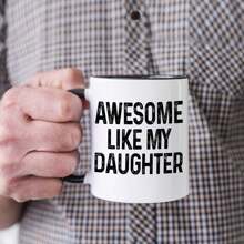 Dad Coffee Mug, 11 Oz Gift For Women, Awesome Like My Daughter Cup, Fathers Day For Dad From Daughter, Birthday Gifts For Dad - Black Handle - View 3