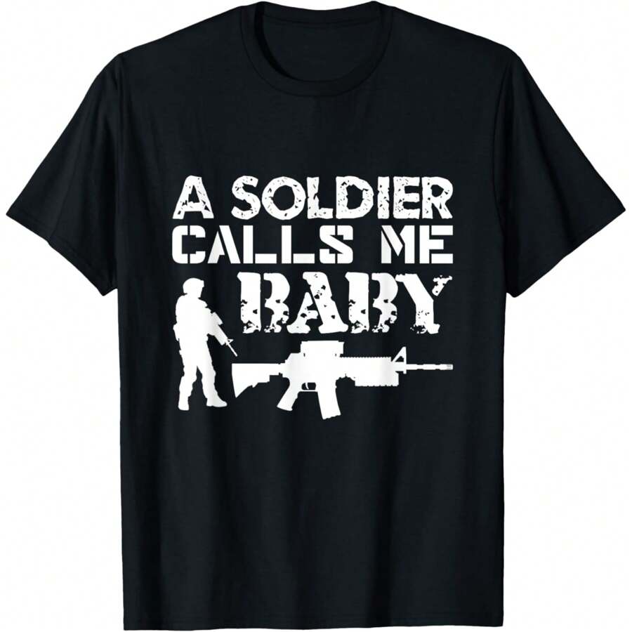 A Soldier Calls Me Baby Army Girlfriend Funny Gift T-Shirt