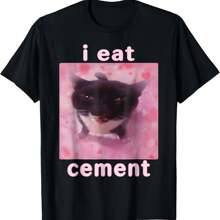 I Eat Cement Shirt Cursed Cat Oddly Specific Dank Meme T-Shirt