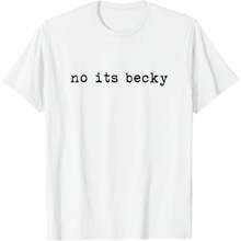 No Its Becky T-Shirt.Jpg - White - View 1