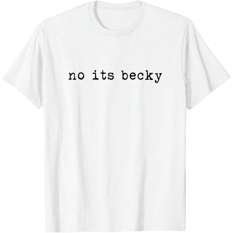 No Its Becky T-Shirt.Jpg - White - View 1