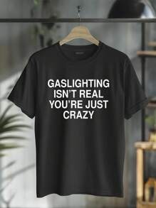 100% Cotton Casual Tshirt Gaslighting Isn't Real You're Just Crazy T-Shirt