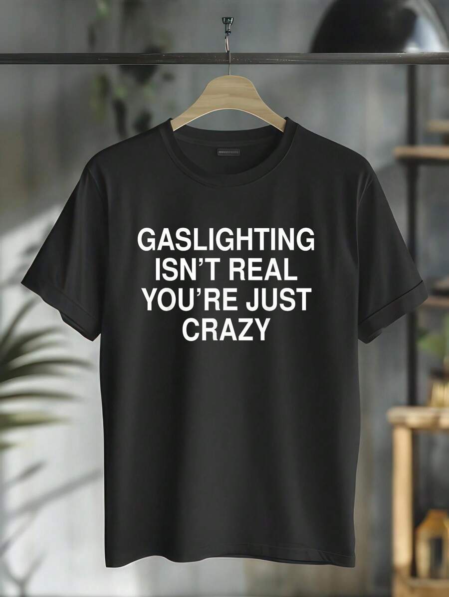 100% Cotton Casual Tshirt Gaslighting Isn't Real You're Just Crazy T-Shirt