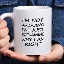 11oz Coffee Mug I'm Not Arguing I'm Just Explaining Why I Am Right Coffee Tea Cup Funny Words Novelty Gift Present White Ceramic Mug For Christmas Thanksgiving Festival Friends Gift Present - White - View 3