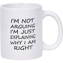 11oz Coffee Mug I'm Not Arguing I'm Just Explaining Why I Am Right Coffee Tea Cup Funny Words Novelty Gift Present White Ceramic Mug For Christmas Thanksgiving Festival Friends Gift Present - White - View 2