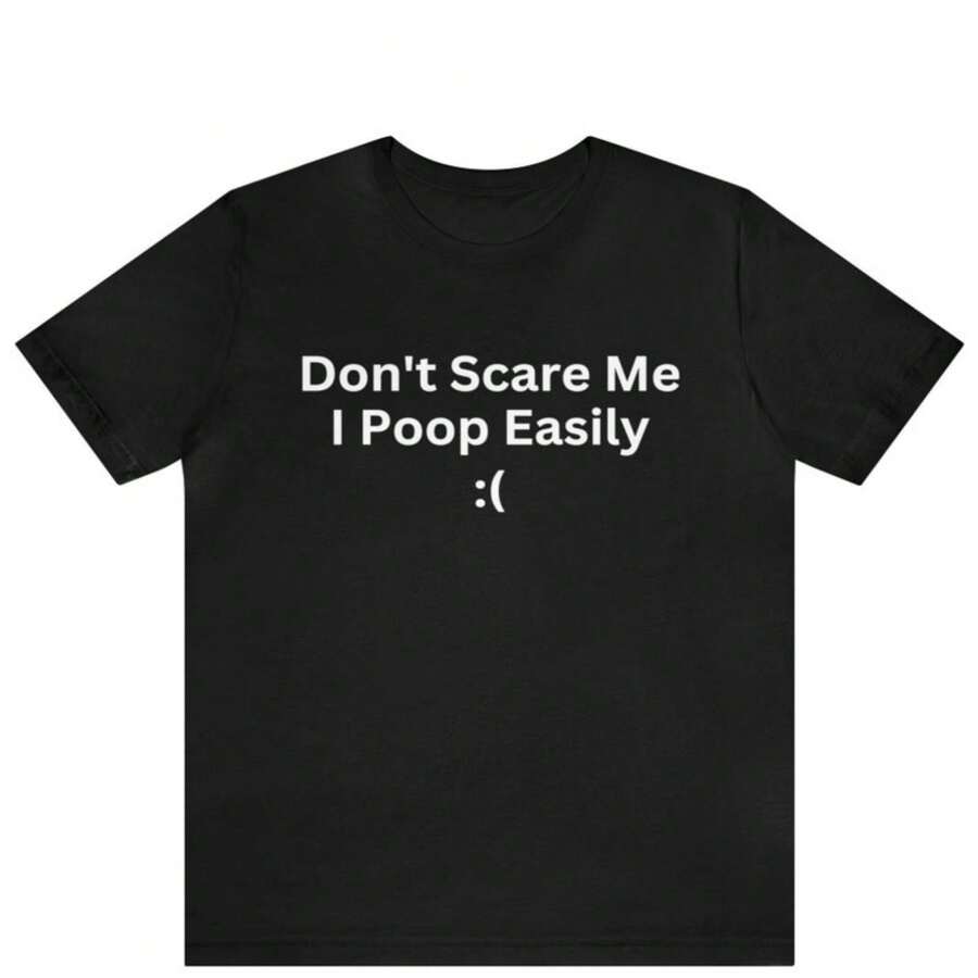 Don T Scare Me I Poop Easily Funny Meme T Shirt Don T Scare Me I Poop Easily Funny Joke - Black - View 1