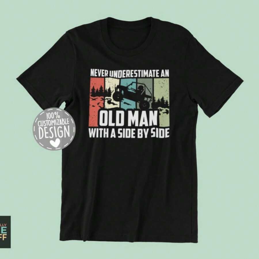 Never Underestimate An Old Man With A Side By Side  SxS Side-By-Side UTV T-Shirt, Off-Road Race Gift For Dad And Grandpa, Unisex - Black - View 1