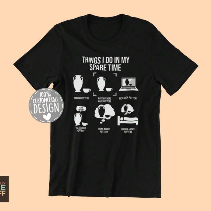 Pottery T-Shirt  Ceramics Shirt, Things I Do, Pottery Gift, Pottery Shirts, Pottery T-Shirt, Pottery Lover Gift, Gift Pottery, Unisex - Black - View 1
