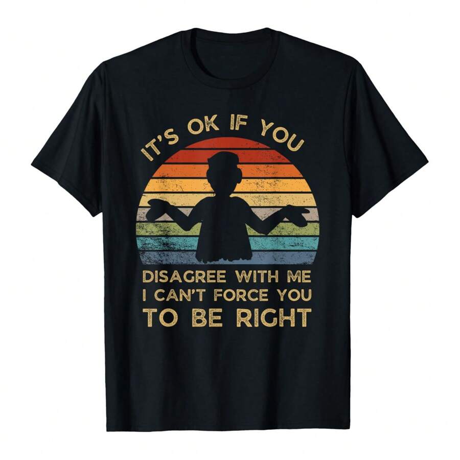 It's Ok If You Disagree With Me Funny Sarcastic Humour Gifts T-Shirt