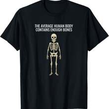 Funny Sarcastic Medical Human Anatomy Bones Fact T-Shirt