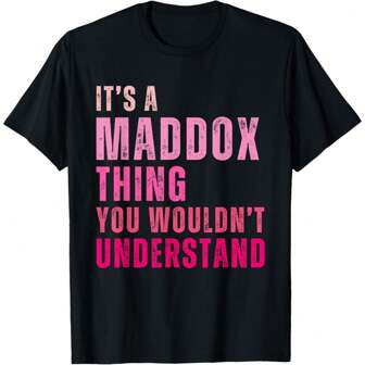It's A Maddox Thing You Wouldn't Understand Maddox T-Shirt