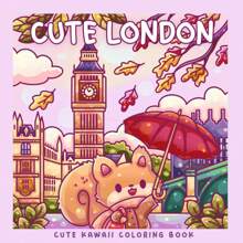 Cute London: A Kawaii Coloring Book Adventure: Color Cozy London Landmarks And Sweet Kawaii Characters – Fun For Kawaii And London Fans Of All Ages!,Mother's Day,Mom's Gift,Back To School,School Supplies