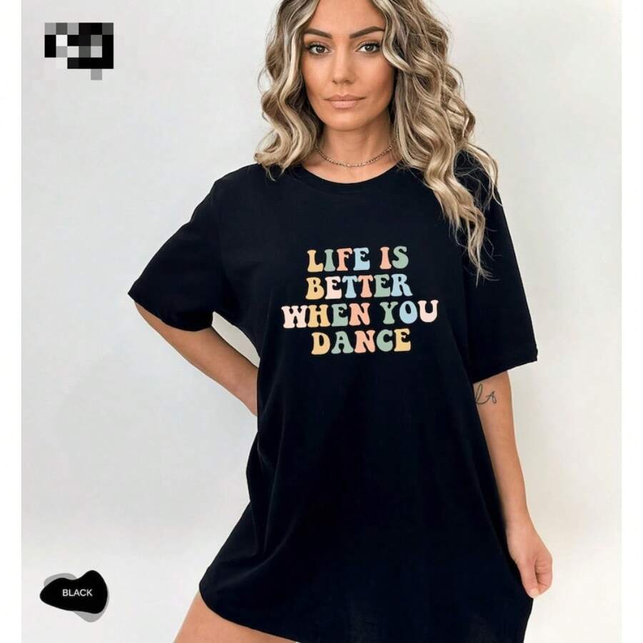 Life Is Better When You Dance, Dancing Shirt, Dance Class Shirt, Dance Shirt, Dance Tee, Dance Lover Gift, Dance Gift, Gift For Dancer-DG076 Fashion T-Shirt Short-Sleeved Summer Round Neck Top Comfortable Cotton For Mother, Sister Or Female Friend Valentine's Day Gift For Girlfriend - Black - View 1