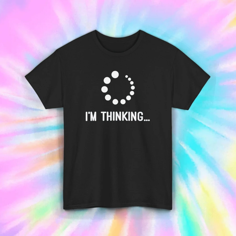 I M Thinking Loading Bar Funny Graphic T Shirt S 5 XL Geek Humor Gift Tee - Black - View 1