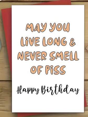 1pc Funny Birthday Card, May You Live Long & Never Smell Of Piss Humorous Greeting, Perfect For Men, Women, Dads, Siblings, Husbands, Boyfriends, Ages 14-60, Birthday Decorations & Gifts