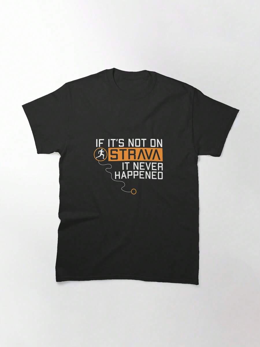 If It's Not On Strava Running T-Shirt For Men, Funny Runner Gift For Him, Run Shirt, Marathon Tee, Fitness Dad Tshirt Unisex Classic T-Shirt, Women's T-Shirt, 220g Pure Cotton, Casual Crew Neck, Perfect For Casual Wear And Outdoor Fun. - Black - View 1