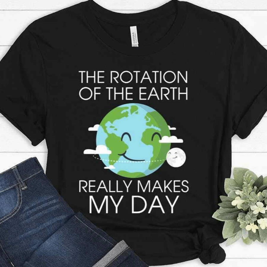 The Rotation Of The Earth Really Makes My Day Funny Science Teacher T ...