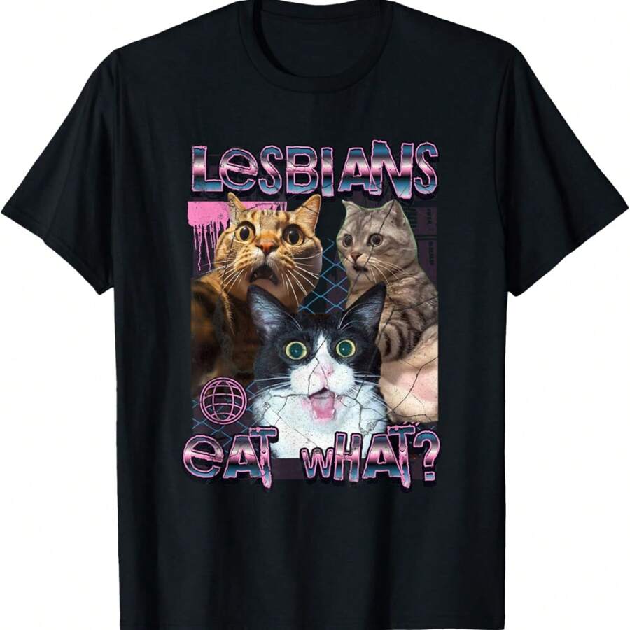 Lesbians Eat What T-Shirt