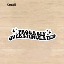 Funny "May Be Over Stimulating" Waterproof Stickers - Suitable For ADHD, Anxiety And Emotional Humor - Great Mommy Gift