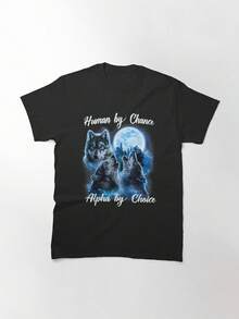 Human By Chance Alpha By Choice T-Shirt, Alpha Wolf Shirt, Alpha Male Meme T Shirt, Funny For Men And Women T-Shirt Classic T-Shirt, Women's T-Shirt, 220g Pure Cotton, Casual Crew Neck, Perfect For Road Trips, Travel, And Daily Wear. - 黑色 - 查看 1