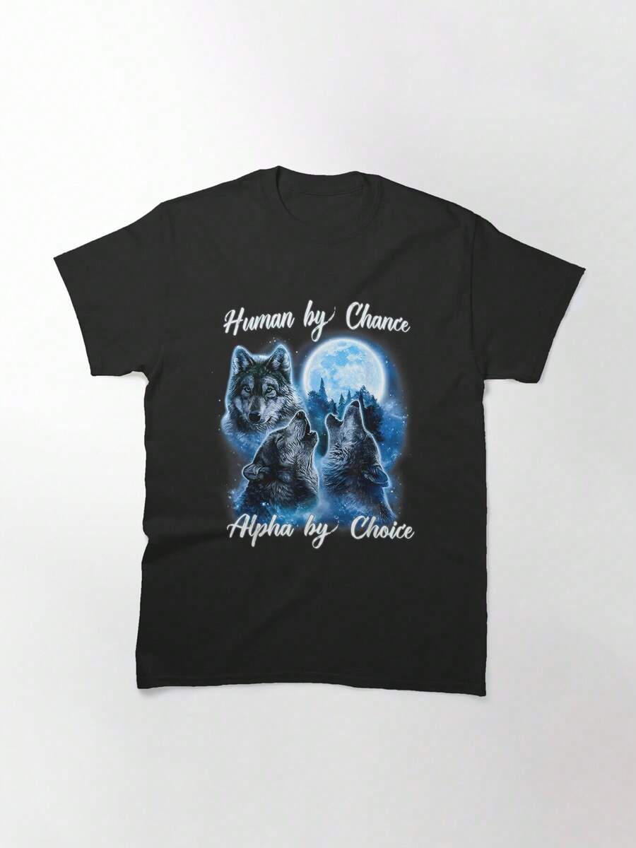 Human By Chance Alpha By Choice T-Shirt, Alpha Wolf Shirt, Alpha Male Meme T Shirt, Funny For Men And Women T-Shirt Classic T-Shirt, Women's T-Shirt, 220g Pure Cotton, Casual Crew Neck, Perfect For Road Trips, Travel, And Daily Wear. - 黑色 - 查看 1