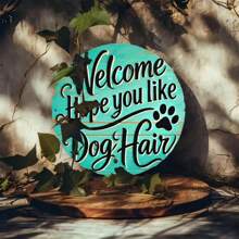 1pc Flat Metal "Hope You Like Dog Hair" Welcome Sign - Vintage Style Wall Decor Sign, Suitable For Home, Outdoor, Garden, Lawn, Yard - Round Flat Metal Plaque, 7.87 Inch Diameter, Random Hole Position