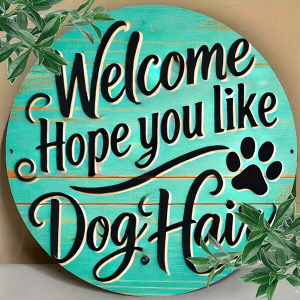 1pc Flat Metal "Hope You Like Dog Hair" Welcome Sign - Vintage Style Wall Decor Sign, Suitable For Home, Outdoor, Garden, Lawn, Yard - Round Flat Metal Plaque, 7.87 Inch Diameter, Random Hole Position