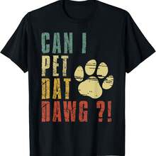 Can I Pet Dat Dawg Shirt Can I Pet That Dog Funny Dog T-Shirt - Black - View 1