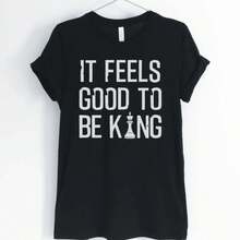 It Feels Good To Be King, Chess Shirt, Chess Player, Chess Lover, Chess Master T-Shirt, Chess Player Gift, Unisex & Women's Shirts