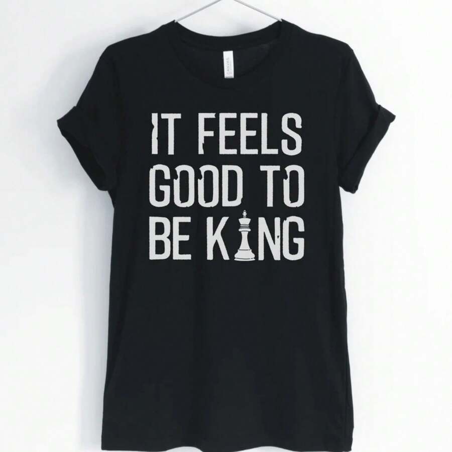 It Feels Good To Be King, Chess Shirt, Chess Player, Chess Lover, Chess Master T-Shirt, Chess Player Gift, Unisex & Women's Shirts