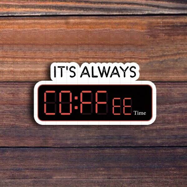 3-Inch "It's Always Coffee Time Sticker - Funny And Relatable Coffee-Themed Vinyl Sticker For Laptops, Notebooks, Water Bottles, Coffee Stations, Study Areas, And Office Desks | Great For Coffee Lovers, Students, Humor Fans, And Friends | Perfect Gift For Friends, Family, And Colleagues | Humorous Sticker For Coffee Decor, Work Fun, And Relatable Humor"