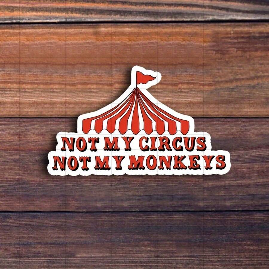 3-Inch "Not My Circus Not My Monkeys Sticker - Funny And Relatable Vinyl Sticker For Laptops, Notebooks, Water Bottles, Office Spaces, Humor Zones, And Personal Areas | Great For Humor Fans, Sarcasm Enthusiasts, Students, And Friends | Perfect Gag Gift For Friends, Family, And Colleagues | Hilarious Sticker For Relatable Humor, Work Fun, And Quirky Decor" - 3inch/7.62cm - View 1