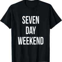 Seven Day Weekend Unemployed Cute Welfare Funny Gift T Shirt T-Shirt