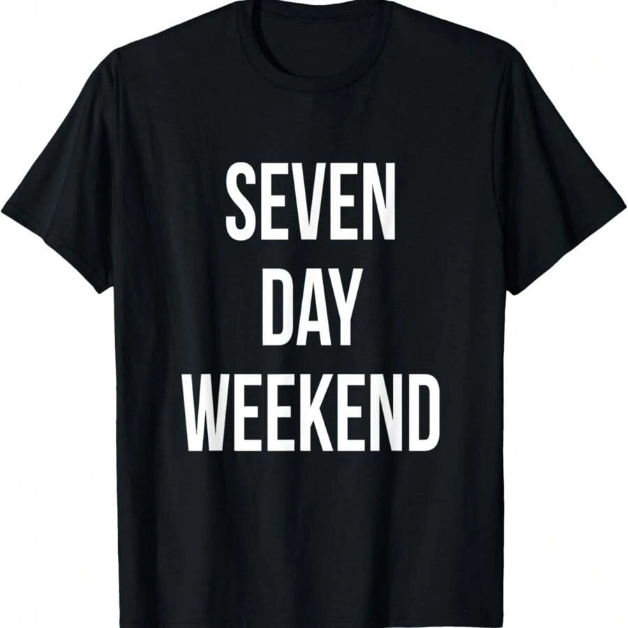 Seven Day Weekend Unemployed Cute Welfare Funny Gift T Shirt T-Shirt