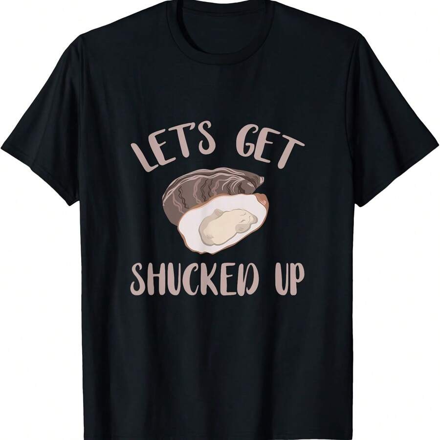 Oyster Let's Get Shucked Up Oyster Shucking Funny Oyster T-Shirt ...