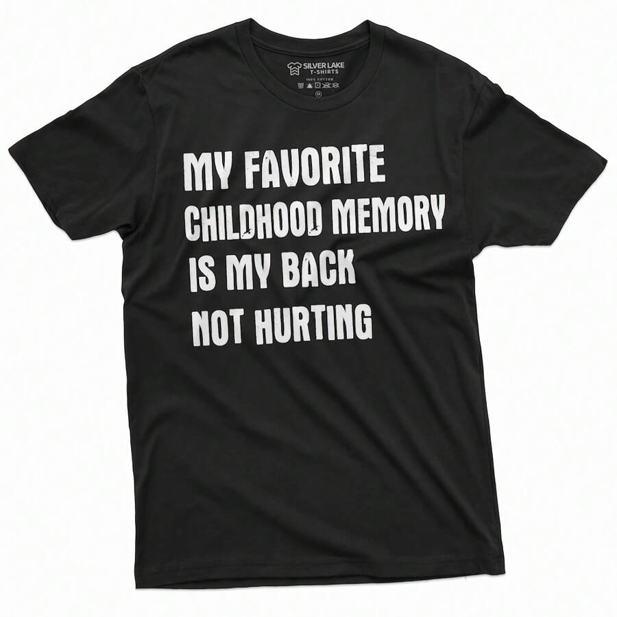 Men's Funny Favorite Childhood Memory T-Shirt Birthday Anniversary Gift My Back Not Hurting Hilarious Tee Dad Grandpa Shirt