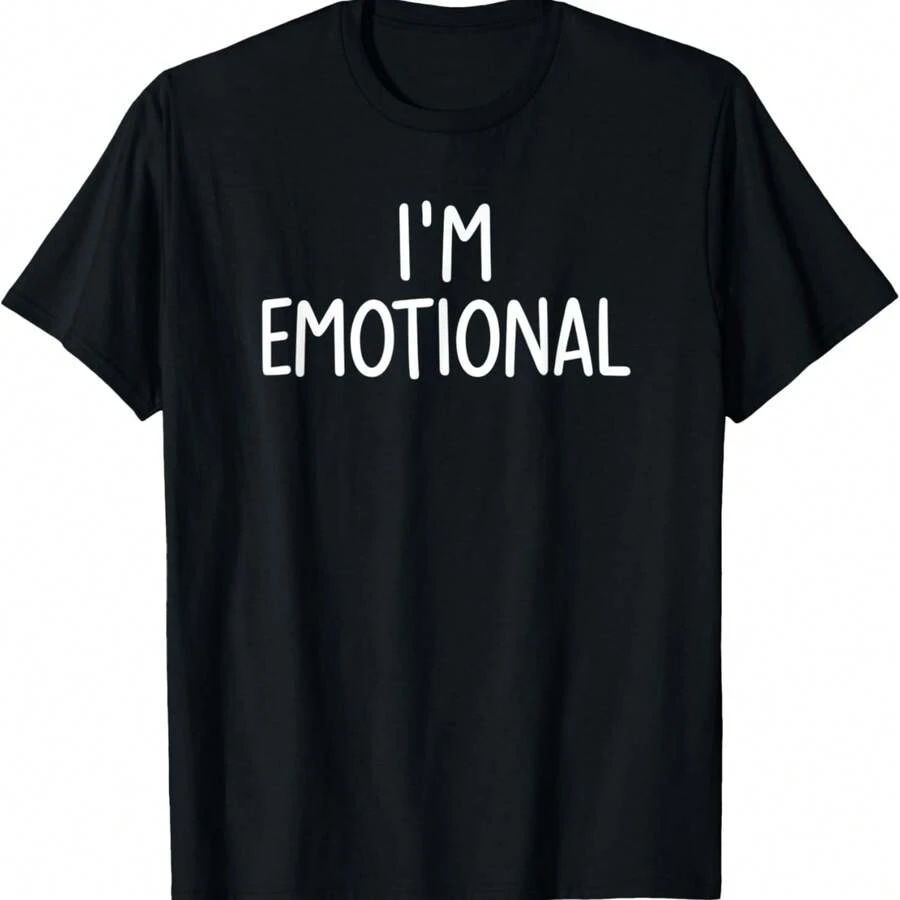 I'm Emotional, Funny, Jokes, Sarcastic Sayings T-Shirt