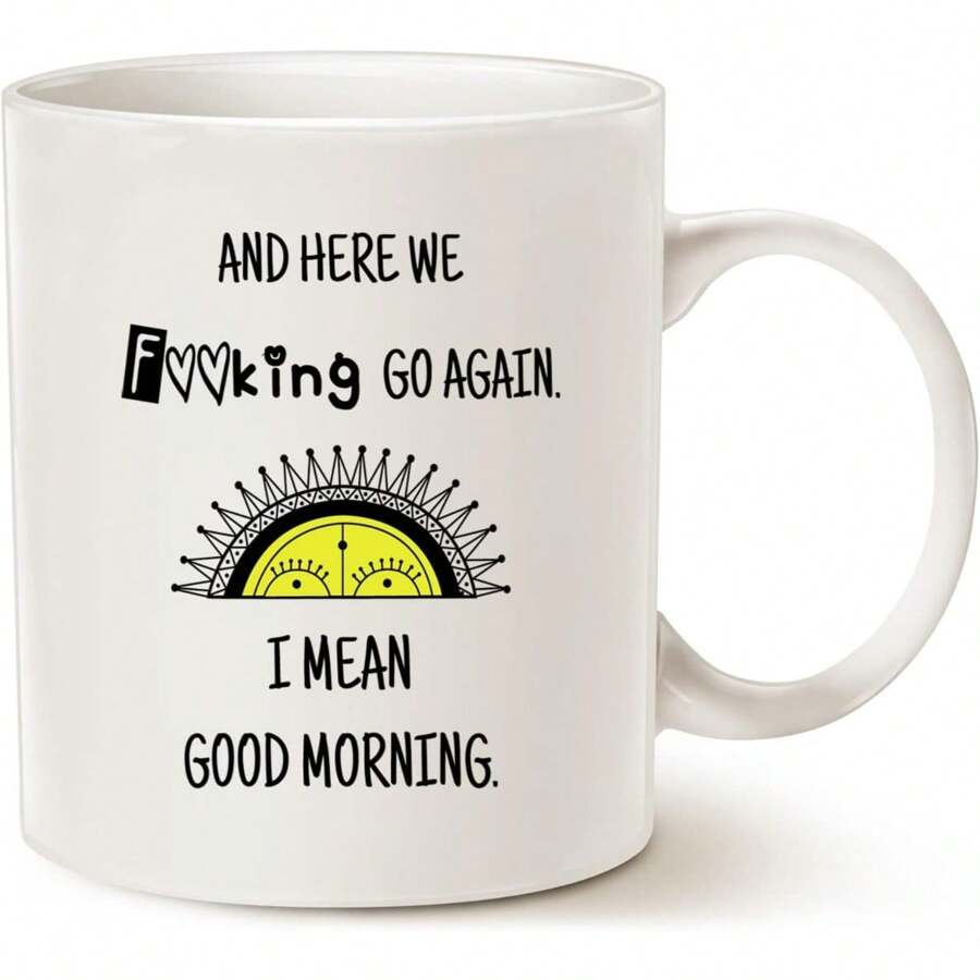 Funny Gag Mug - Here We Go Again. I Mean Good Morning Sarcastic Coffee Mug For Mom Mother Women, Mother's Day Or Christmas Gifts Cup White, 11 Oz - White - View 1