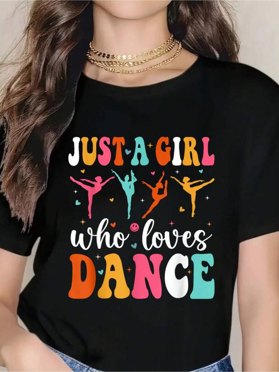 Just A Girl Who Loves Dance Cute Dancing Shirt Girls Dancers T-Shirt, Bold Graphic Print Tee Shirt - Lightweight & Breathable Spring & Summer Wear - Casual Short Sleeve T-Shirt For Style And Comfort