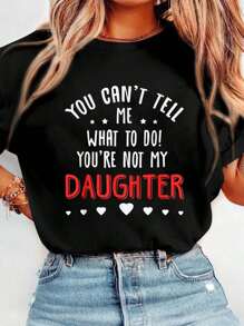 You Can't Tell Me What To Do You're Not My Daughter T-Shirt Crew Neck Short Sleeve T-Shirt, Casual Print Graphic Cotton Tees Women Tops