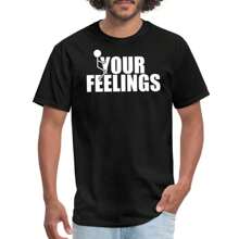 Funny F Your Feelings Men's T-Shirt - Black - View 1