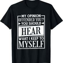 My Opinion Offended You Funny Sarcastic Humor T-Shirt