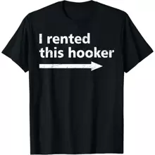 Offensive I Rented This Hooker, Funny Adult Humor Saying T-Shirt, Unisex Funny Graphic T Shirts - 黑色 - 查看 1