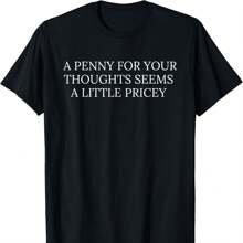 Funny, Penny For Your Thoughts T-Shirt. Sarcastic Joke Tee T-Shirt - 黑色 - 查看 1