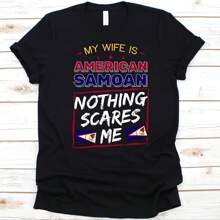 My Wife Is An Samoan Nothing Scares Me Shirt, Flag Of An Samoan Design, Annrsary Gift For Husbands, Funny Marriage Shirt